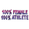 100% FEMALE 100% ATHLETE